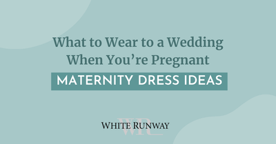 What to Wear to a Wedding When You’re Pregnant: Maternity Guest Dress Ideas